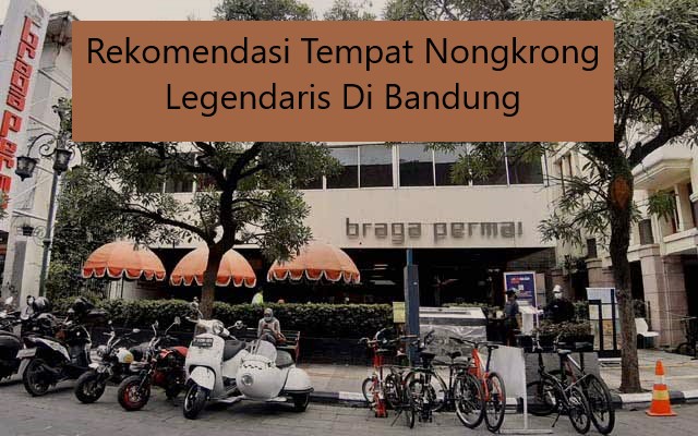 Rekomendasi Tempat Nongkrong Legendaris Di Bandung