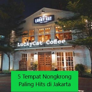 5 Tempat Nongkrong Paling Hits di Jakarta
